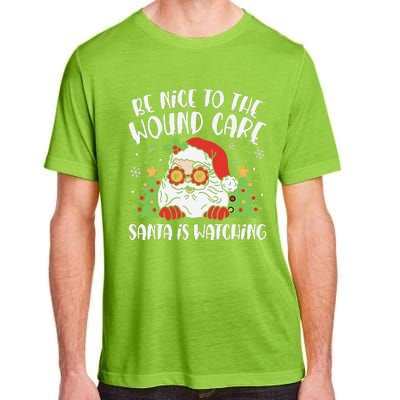 Be Nice To The Wound Care Nurse Santa Is Watching Christmas Adult ChromaSoft Performance T-Shirt