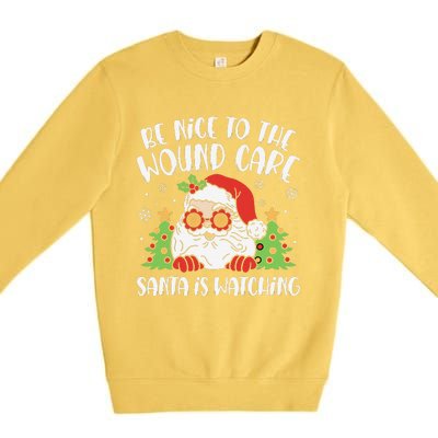 Be Nice To The Wound Care Nurse Santa Is Watching Christmas Premium Crewneck Sweatshirt