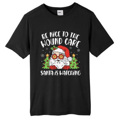 Be Nice To The Wound Care Nurse Santa Is Watching Christmas Tall Fusion ChromaSoft Performance T-Shirt