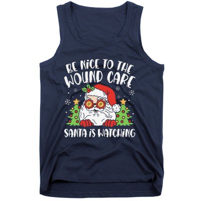 Be Nice To The Wound Care Nurse Santa Is Watching Christmas Tank Top