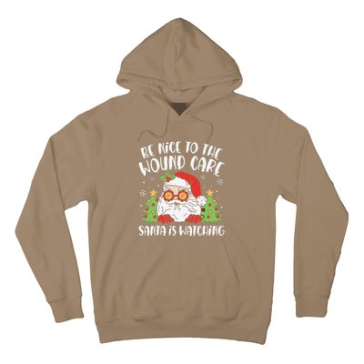 Be Nice To The Wound Care Nurse Santa Is Watching Christmas Hoodie