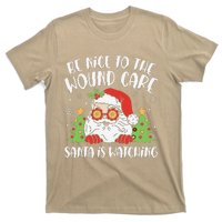 Be Nice To The Wound Care Nurse Santa Is Watching Christmas T-Shirt