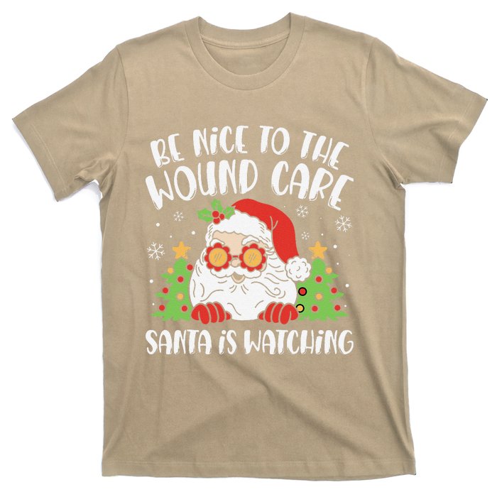 Be Nice To The Wound Care Nurse Santa Is Watching Christmas T-Shirt