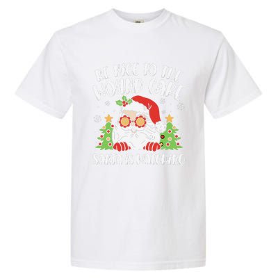 Be Nice To The Wound Care Nurse Santa Is Watching Christmas Garment-Dyed Heavyweight T-Shirt