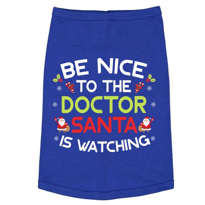 Be Nice To The Doctor Santa Is Watching Ugly Sweater Xmas Gift Doggie Tank