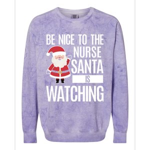 Be Nice To The Nurse Santa Is Watching Gift Colorblast Crewneck Sweatshirt