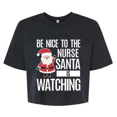 Be Nice To The Nurse Santa Is Watching Gift Bella+Canvas Jersey Crop Tee