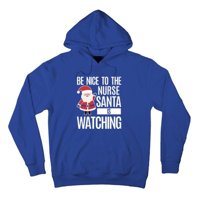 Be Nice To The Nurse Santa Is Watching Gift Hoodie