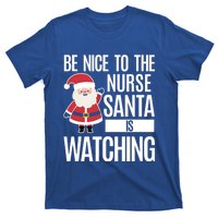 Be Nice To The Nurse Santa Is Watching Gift T-Shirt