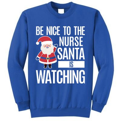 Be Nice To The Nurse Santa Is Watching Gift Tall Sweatshirt