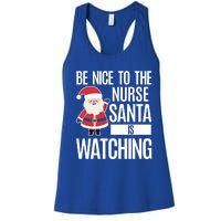 Be Nice To The Nurse Santa Is Watching Gift Women's Racerback Tank