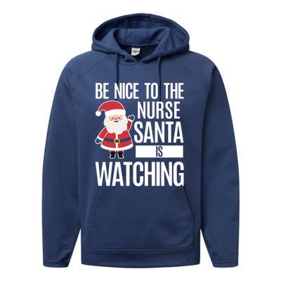 Be Nice To The Nurse Santa Is Watching Gift Performance Fleece Hoodie