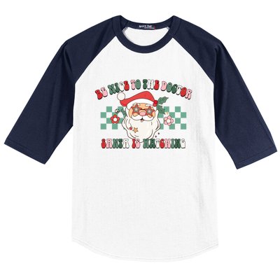 Be Nice To The Doctor Santa Is Watching Xmas Christmas Funny Gift Cool Gift Baseball Sleeve Shirt