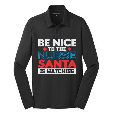 Be Nice To The Nurse Santa Is Watching Christmas Design Cool Gift Silk Touch Performance Long Sleeve Polo