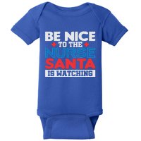 Be Nice To The Nurse Santa Is Watching Christmas Design Cool Gift Baby Bodysuit