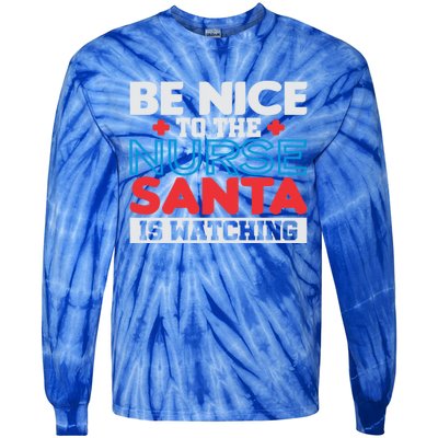 Be Nice To The Nurse Santa Is Watching Christmas Design Cool Gift Tie-Dye Long Sleeve Shirt