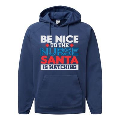 Be Nice To The Nurse Santa Is Watching Christmas Design Cool Gift Performance Fleece Hoodie