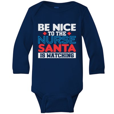 Be Nice To The Nurse Santa Is Watching Christmas Design Cool Gift Baby Long Sleeve Bodysuit