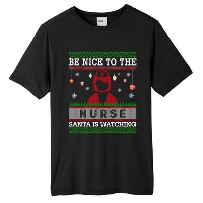 Be Nice To The Nurse Santa Is Watching Ugly Sweater Gift Great Gift Tall Fusion ChromaSoft Performance T-Shirt