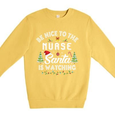 Be Nice To The Nurse Santa Is Watching Matching Christmas Gift Premium Crewneck Sweatshirt