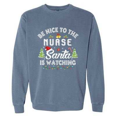 Be Nice To The Nurse Santa Is Watching Matching Christmas Gift Garment-Dyed Sweatshirt