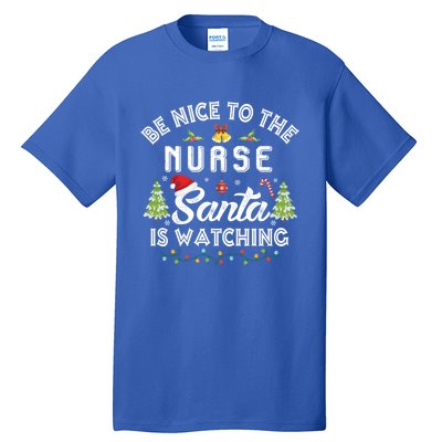 Be Nice To The Nurse Santa Is Watching Matching Christmas Gift Tall T-Shirt