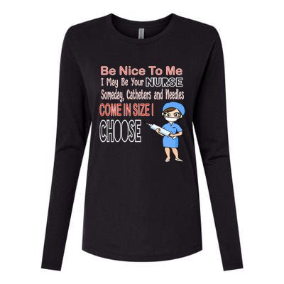 Be Nice To Me I May Be Your Nurse Someday Gift Womens Cotton Relaxed Long Sleeve T-Shirt