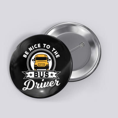 Be Nice To The Bus Driver Job Operator Busman Buses Button