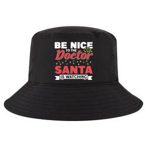 Be Nice To The Doctor Santa Is Watching Gift Cool Comfort Performance Bucket Hat