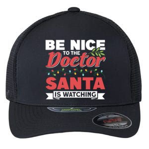 Be Nice To The Doctor Santa Is Watching Gift Flexfit Unipanel Trucker Cap