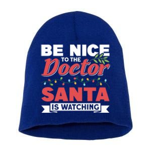 Be Nice To The Doctor Santa Is Watching Gift Short Acrylic Beanie