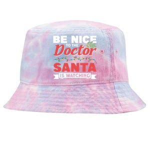 Be Nice To The Doctor Santa Is Watching Gift Tie-Dyed Bucket Hat