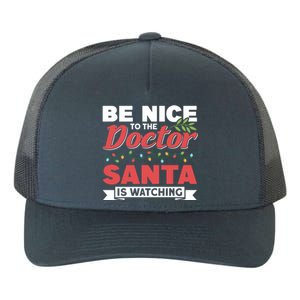 Be Nice To The Doctor Santa Is Watching Gift Yupoong Adult 5-Panel Trucker Hat