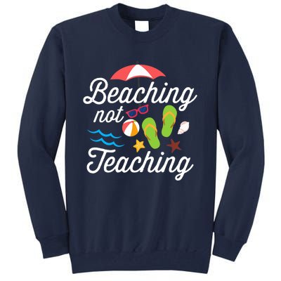 Beaching Not Teaching Teacher Design Tall Sweatshirt