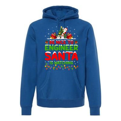 Be Nice To The Engineer Santa Is Watching Christmas Gift Premium Hoodie