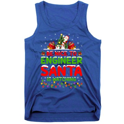 Be Nice To The Engineer Santa Is Watching Christmas Gift Tank Top