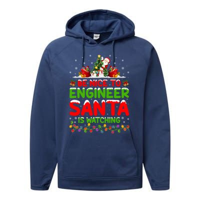 Be Nice To The Engineer Santa Is Watching Christmas Gift Performance Fleece Hoodie