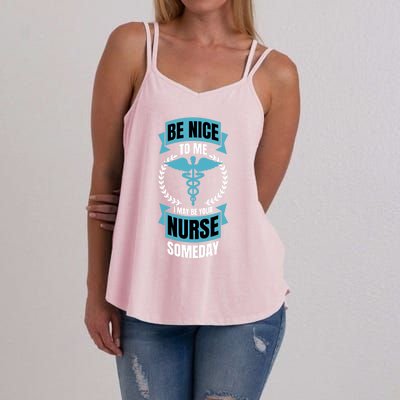 Be Nice To Me I May Be Your Nurse Someday Gift Women's Strappy Tank