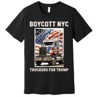 Boycott Nyc Truckers For Trump Premium T-Shirt