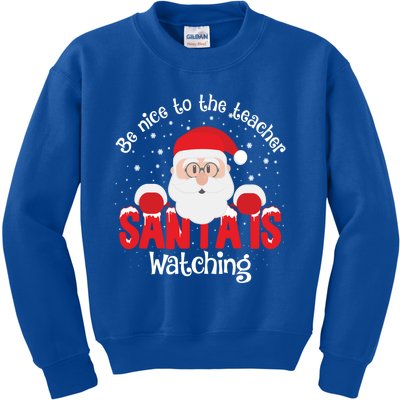 Be Nice To The Teacher Santa Is Watching Xmas Teacher Funny Gift Great Gift Kids Sweatshirt