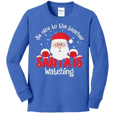 Be Nice To The Teacher Santa Is Watching Xmas Teacher Funny Gift Great Gift Kids Long Sleeve Shirt