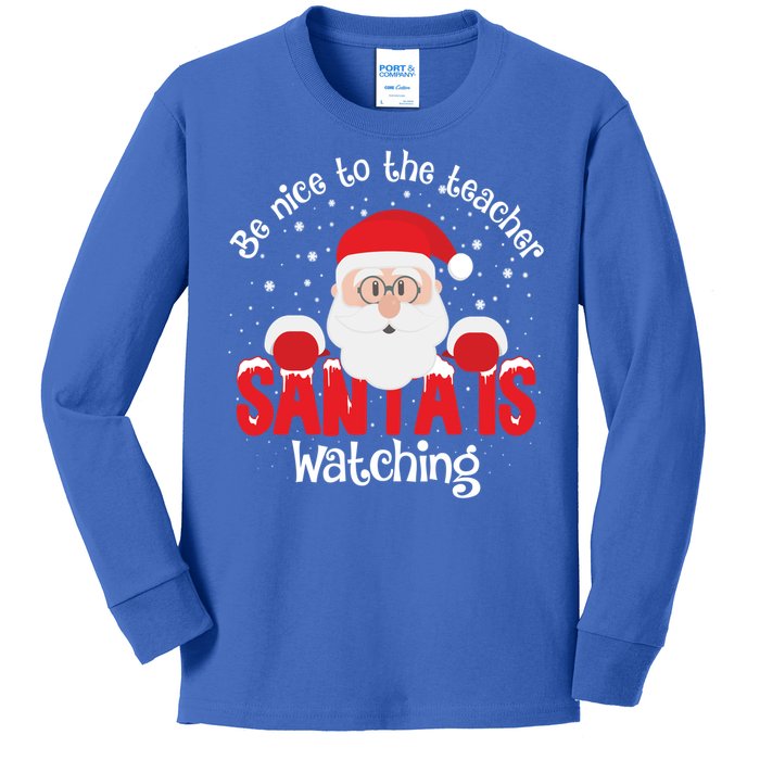 Be Nice To The Teacher Santa Is Watching Xmas Teacher Funny Gift Great Gift Kids Long Sleeve Shirt