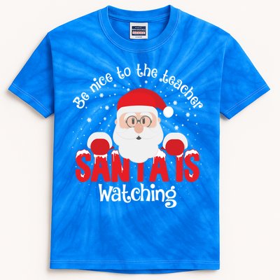 Be Nice To The Teacher Santa Is Watching Xmas Teacher Funny Gift Great Gift Kids Tie-Dye T-Shirt