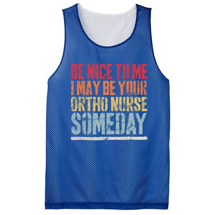 Be Nice To Me I May Be Your Ortho Nurse Someday Gift Mesh Reversible Basketball Jersey Tank