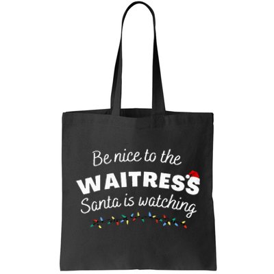 Be nice to the waitress Santa is Watching Funny Xmas Tote Bag