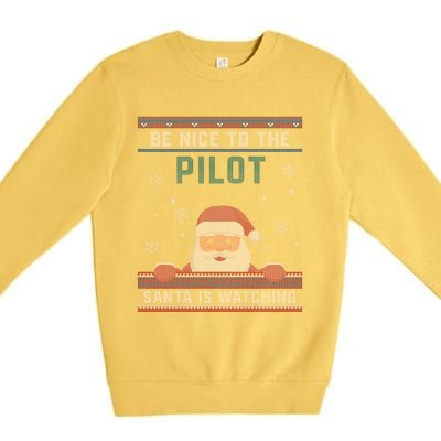 Be Nice To The Pilot Santa Is Watching Christmas Funny Gift Premium Crewneck Sweatshirt