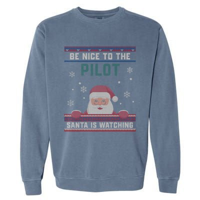 Be Nice To The Pilot Santa Is Watching Christmas Funny Gift Garment-Dyed Sweatshirt