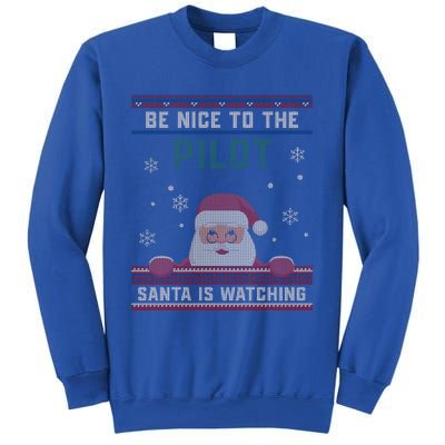 Be Nice To The Pilot Santa Is Watching Christmas Funny Gift Sweatshirt