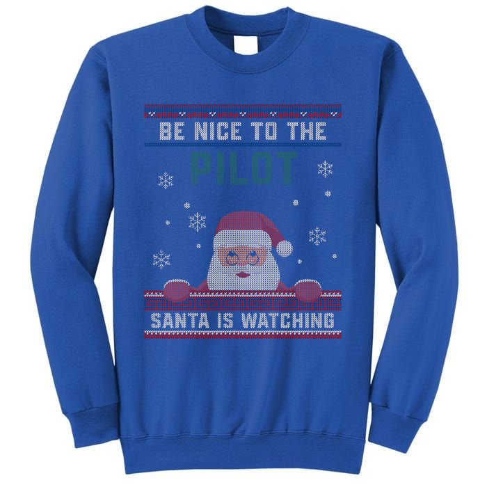 Be Nice To The Pilot Santa Is Watching Christmas Funny Gift Sweatshirt