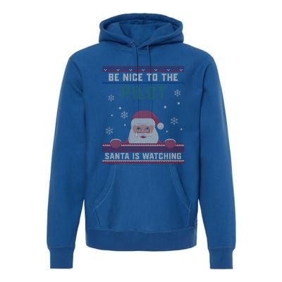 Be Nice To The Pilot Santa Is Watching Christmas Funny Gift Premium Hoodie